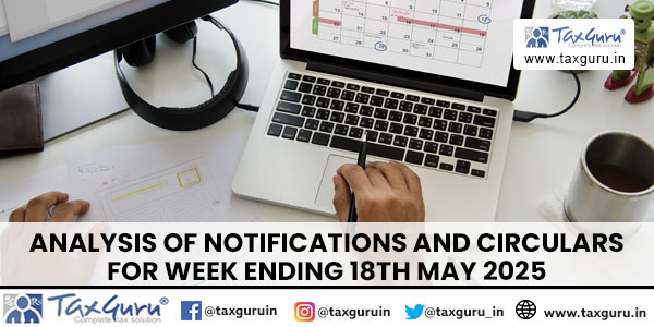 Analysis of Notifications and Circulars for Week ending 18th May 2025