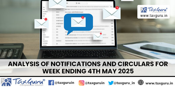 Analysis of Notifications and Circulars for Week ending 4th May 2025