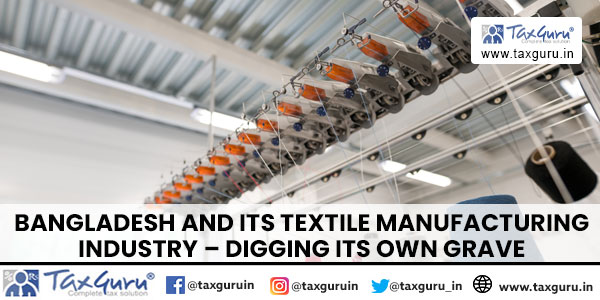 Bangladesh and Its Textile Manufacturing Industry – Digging Its Own Grave