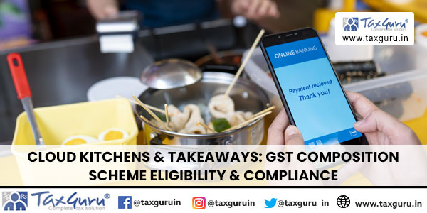 Cloud Kitchens & Takeaways GST Composition Scheme Eligibility & Compliance