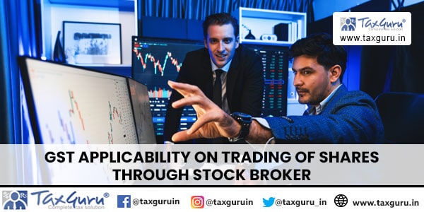 GST applicability on Trading of Shares through Stock Broker