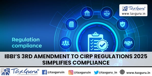 IBBI's 3rd Amendment to CIRP Regulations 2025 Simplifies Compliance