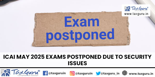 ICAI May 2025 Exams Postponed Due to Security issues