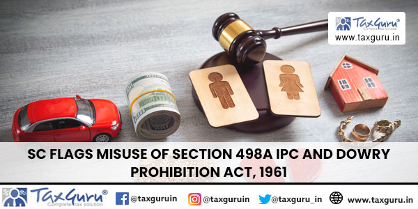 SC Flags Misuse of Section 498A IPC And Dowry Prohibition Act, 1961