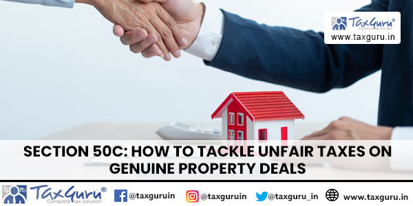 Section 50C How to tackle unfair taxes on Genuine Property Deals