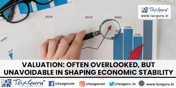 Valuation Often Overlooked, But Unavoidable in Shaping Economic Stability