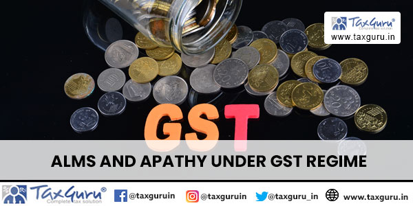 Alms and Apathy under GST Regime