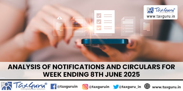 Analysis of Notifications and Circulars for Week ending 8th June 2025