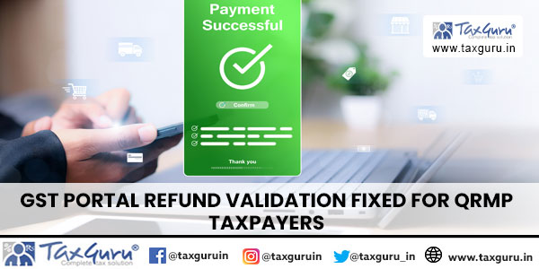 GST Portal Refund Validation Fixed for QRMP Taxpayers