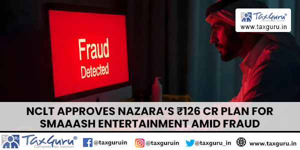NCLT Approves Nazara’s ₹126 Cr Plan for Smaaash Entertainment Amid Fraud