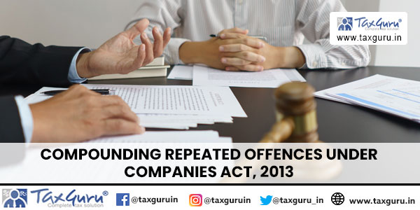 Compounding Repeated Offences under Companies Act, 2013
