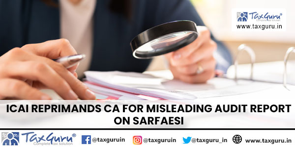 ICAI Reprimands CA for Misleading Audit Report on SARFAESI