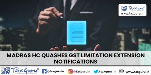 Madras HC Quashes GST Limitation Extension Notifications