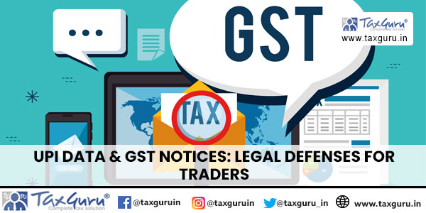 UPI Data & GST Notices Legal Defenses for Traders