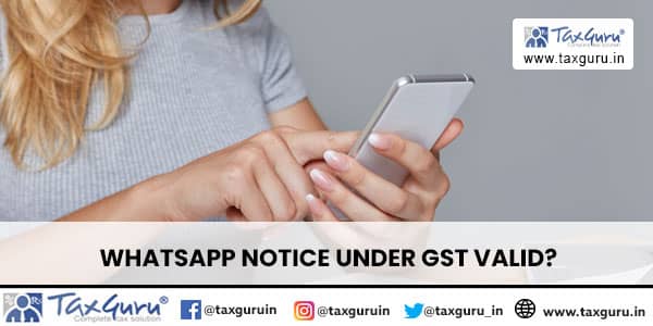 WhatsApp notice under GST Valid