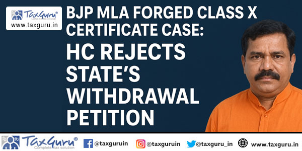 BJP MLA Forged Class X Certificate Case HC Rejects State’s Withdrawal Petition