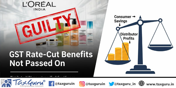 Distributor of L’Oreal India products Found Guilty of Not Passing GST Rate-Cut Benefits