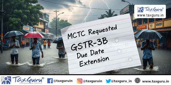 Heavy Rains in Maharashtra – MCTC Requested GSTR-3B Due Date Extension