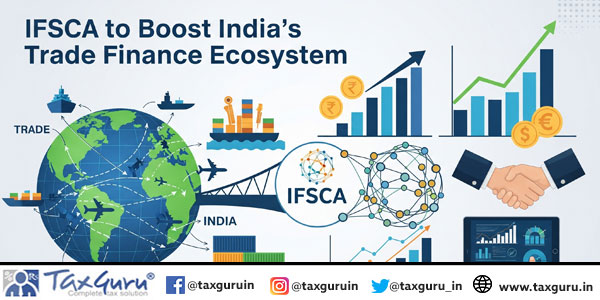IFSCA to Boost India’s Trade Finance Ecosystem