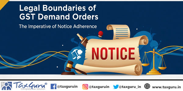 Legal Boundaries of GST Demand Orders Imperative of Notice Adherence