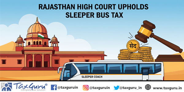 Rajasthan HC upheld levy of motor vehicle tax on Sleeper Bus