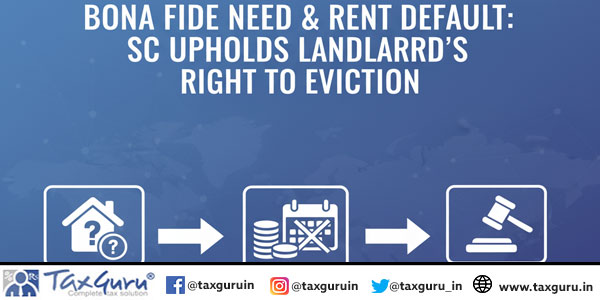 Bona Fide Need & Rent Default: SC Upholds Landlord’s Right to Eviction