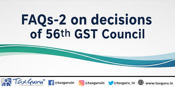 FAQs-2 on decisions of 56th GST Council