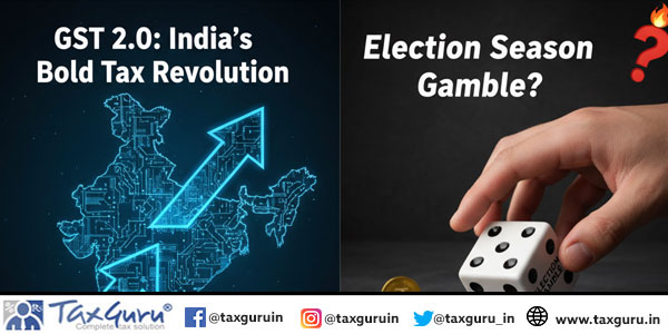 GST 2.0 India’s Bold Tax Revolution or Election Season Gamble