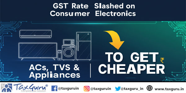 GST Rate Slashed on Consumer Electronics: ACs, TVs & Appliances to Get Cheaper