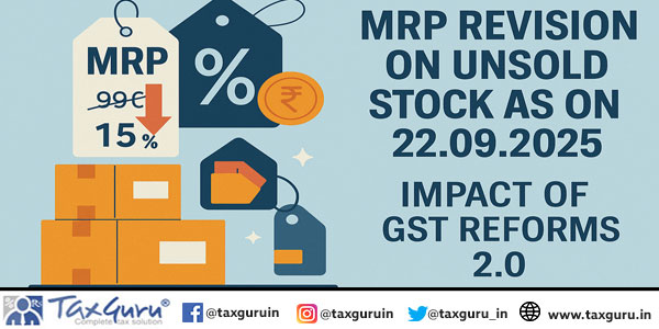 MRP Revision On Unsold Stock As on 22.09.2025 – Impact of GST Reforms 2.0