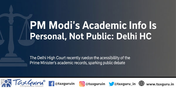 PM Modi’s Academic Info Is Personal, Not Public Delhi HC