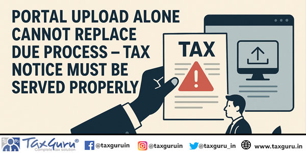 Portal Upload Alone Cannot Replace Due Process - Tax Notice Must Be Served Properly