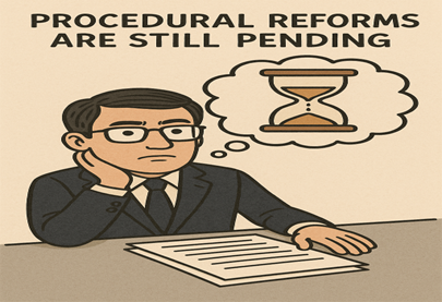 Procedural Reforms are Still Pending