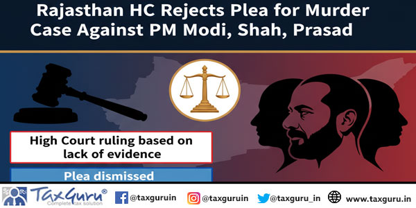 Rajasthan HC Rejects Plea for Murder Case Against PM Modi, Shah, Prasad