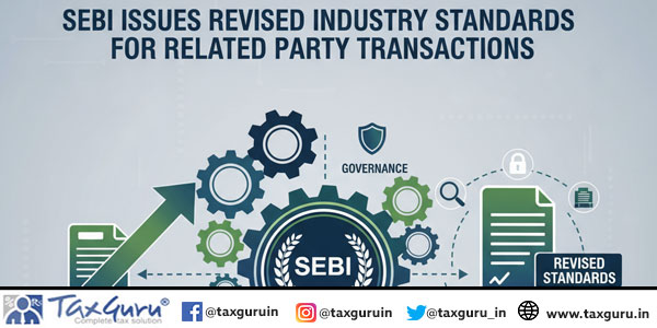 SEBI Issues Revised Industry Standards For Related Party Transactions