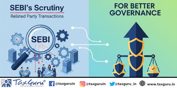 SEBI’s Scrutiny of Related Party Transactions for Better Governance