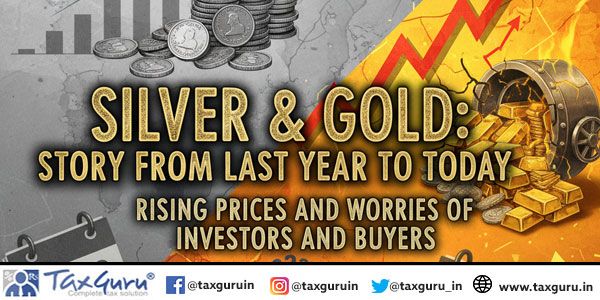 Silver & Gold Story from Last Year to Today, Rising Prices and Worries of Investors and Buyers