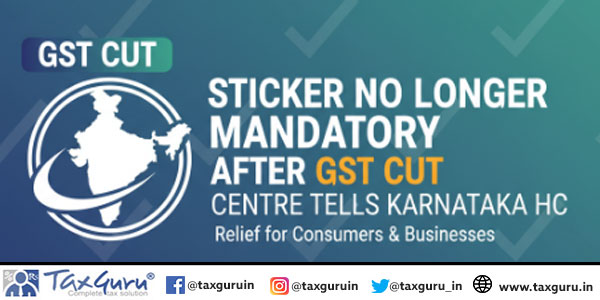 Sticker No Longer Mandatory After GST Cut Centre Tells Karnataka HC