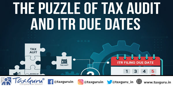 The Puzzle of Tax Audit and ITR Due Dates