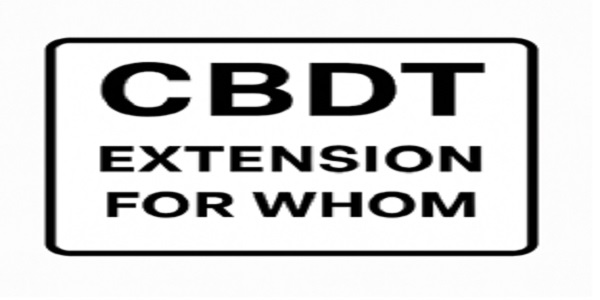 CBDT extensions for whom