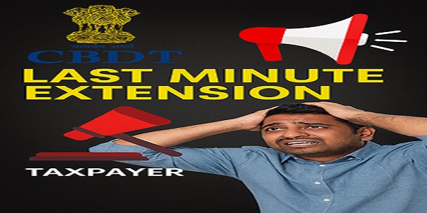 CBDT’s Last-Minute Extension