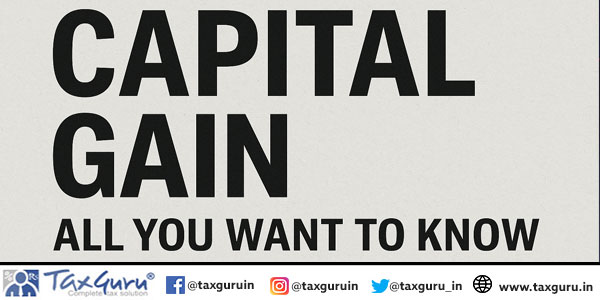 Capital Gain – All you want to know