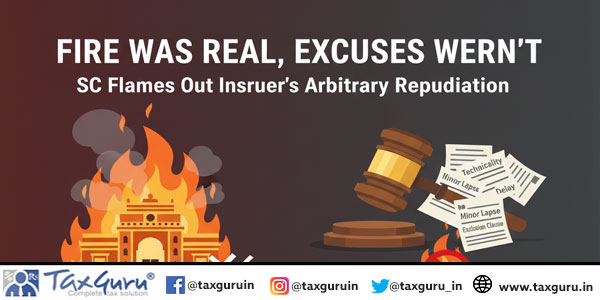 Fire Was Real, Excuses Weren’t – SC Flames Out Insurer’s Arbitrary Repudiation