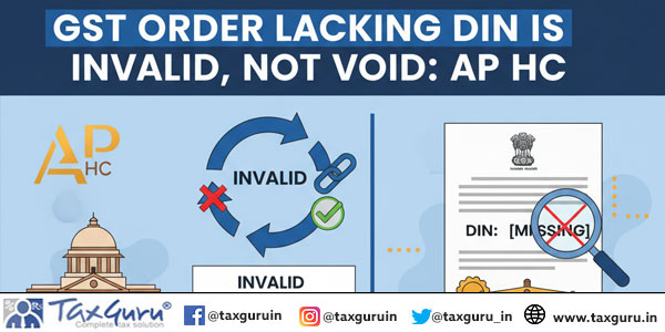 GST Order Lacking DIN is Invalid, Not Void: AP HC