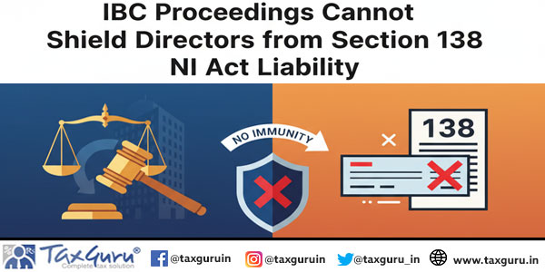 IBC Proceedings Cannot Shield Directors from Section 138 NI Act Liability