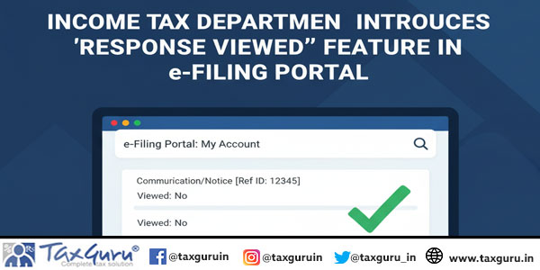Income Tax Department Introduces ‘Response Viewed’ Feature in e-Filing Portal