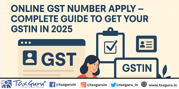 Online GST Number Apply – Complete Guide to Get Your GSTIN in 2025