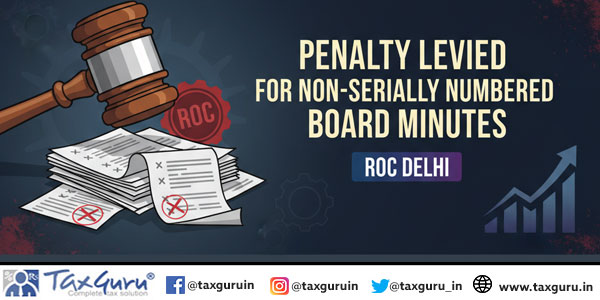 Penalty Levied for Non-Serially Numbered Board Minutes ROC Delhi