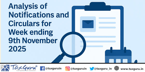 Analysis of Notifications and Circulars for Week ending 9th November 2025