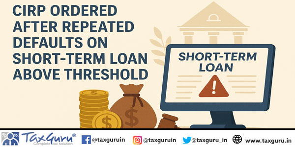 CIRP Ordered After Repeated Defaults on Short-Term Loan Above Threshold